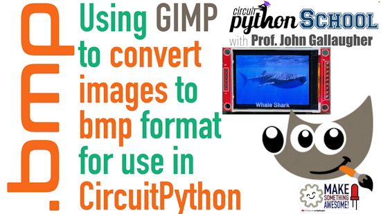 Preparing BMPs with Free GIMP Software for CircuitPython Use (CircuitPython School)