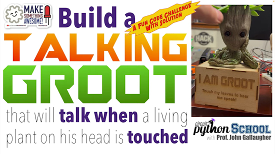 Build a Talking Baby Groot! A Maker Code Challenge/Solution (CircuitPython School)