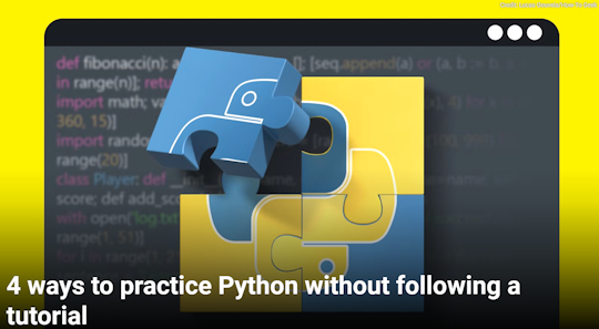 4 ways to practice Python without following a tutorial